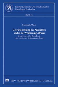 Baixar Gewaltenteilung bei Aristoteles und in der Verfassung Athens: Keine freiheitliche Demokratie ohne multipolare Institutionenordnung (German Edition) pdf, epub, eBook