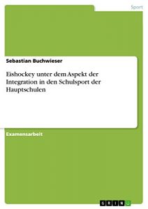 Baixar Eishockey unter dem Aspekt der Integration in den Schulsport der Hauptschulen pdf, epub, eBook