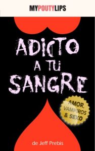 Baixar Adicto a tu Sangre (Spanish Edition) pdf, epub, eBook