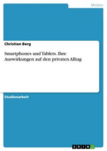 Baixar Smartphones und Tablets. Ihre Auswirkungen auf den privaten Alltag pdf, epub, eBook