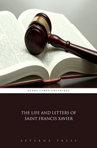 Baixar The Life and Letters of Saint Francis Xavier (Illustrated) (English Edition) pdf, epub, eBook