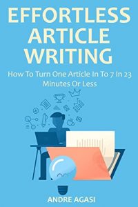 Baixar Effortless Article Writing: How To Turn One Article In To 7 In 23 Minutes Or Less (English Edition) pdf, epub, eBook