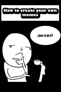 Baixar How to create memes: quick and easy guide for everyone (English Edition) pdf, epub, eBook