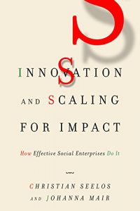 Baixar Innovation and Scaling for Impact: How Effective Social Enterprises Do It pdf, epub, eBook