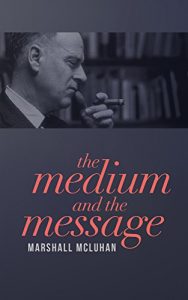 Baixar The Medium and the Message: Understanding the Information World (English Edition) pdf, epub, eBook