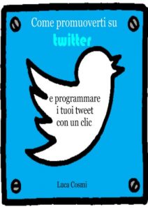 Baixar Come promuoverti su Twitter e programmare i tuoi tweet con un clic (Italian Edition) pdf, epub, eBook