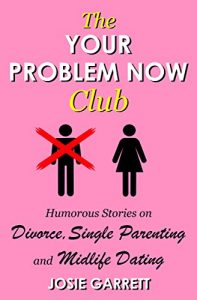 Baixar The Your Problem Now Club: Humorous Stories on Divorce, Single Parenting and Midlife Dating (English Edition) pdf, epub, eBook