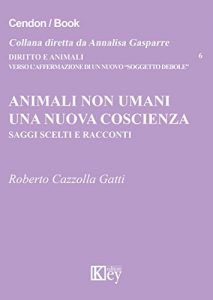Baixar Animali non umani Una nuova coscienza: Saggi scelti e racconti (Diritto e Animali Vol. 6) (Italian Edition) pdf, epub, eBook