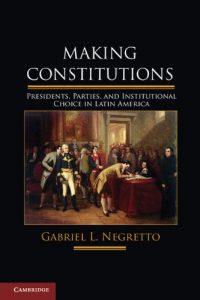 Baixar Making Constitutions: Presidents, Parties, and Institutional Choice in Latin America pdf, epub, eBook