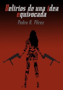 Baixar Delirios de una Idea Equivocada (Spanish Edition) pdf, epub, eBook