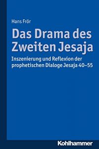 Baixar Das Drama des Zweiten Jesaja: Inszenierung und Reflexion der prophetischen Dialoge Jesaja 40-55 (German Edition) pdf, epub, eBook