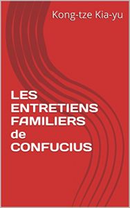 Baixar LES ENTRETIENS FAMILIERS de  CONFUCIUS (French Edition) pdf, epub, eBook