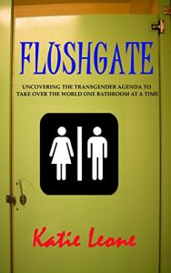 Baixar Flushgate: Uncovering the Transgender Agenda to Take Over the World One Bathroom at a Time (English Edition) pdf, epub, eBook