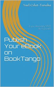 Baixar Publish Your eBook With BookTango: …if you absolutely MUST do it yourself! (English Edition) pdf, epub, eBook
