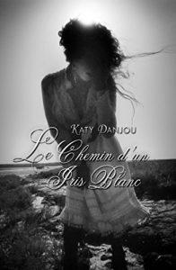 Baixar Le Chemin d’un Iris Blanc (French Edition) pdf, epub, eBook