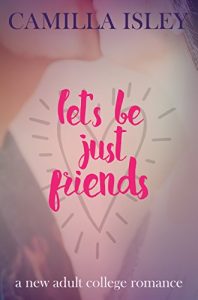 Baixar Let’s Be Just Friends: A New Adult College Romance (English Edition) pdf, epub, eBook