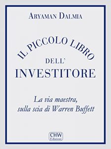Baixar Il Piccolo Libro Dell’Investitore: La Via Maestra, Sulla Scia di Warren Buffett pdf, epub, eBook
