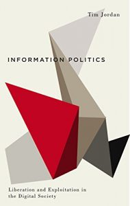 Baixar Information Politics: Liberation and Exploitation in the Digital Society (Digital Barricades: Interventions in Digital Culture and Politics) pdf, epub, eBook