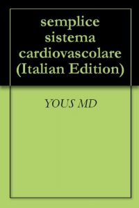 Baixar semplice sistema cardiovascolare (Italian Edition) pdf, epub, eBook