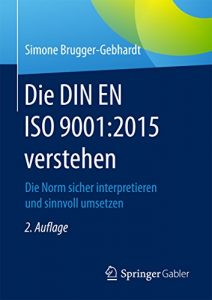 Baixar Die DIN EN ISO 9001:2015 verstehen: Die Norm sicher interpretieren und sinnvoll umsetzen pdf, epub, eBook