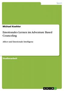 Baixar Emotionales Lernen im Adventure Based Counceling: Affect und Emotionale Intelligenz pdf, epub, eBook