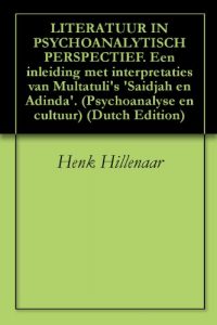 Baixar LITERATUUR IN PSYCHOANALYTISCH PERSPECTIEF. Een inleiding met interpretaties van Multatuli’s ‘Saidjah en Adinda’. (Psychoanalyse en cultuur) (Dutch Edition) pdf, epub, eBook
