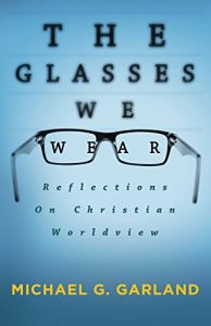 Baixar The Glasses We Wear: Reflections On Christian Worldview (English Edition) pdf, epub, eBook