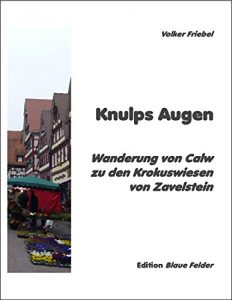 Baixar Knulps Augen: Wanderung von Calw zu den Krokuswiesen von Zavelstein (German Edition) pdf, epub, eBook