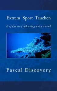 Baixar Extrem Sport Tauchen (Tauchsporterfahrungen und Anleitungen 1) (German Edition) pdf, epub, eBook