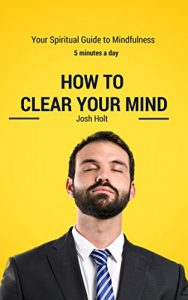 Baixar How To Clear Your Mind in 5 Minutes (Meditation For Beginners): BONUSES : MEDITATION ECOURSE + RELAXING MUSIC (English Edition) pdf, epub, eBook