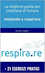 Baixar Guida pratica per smettere di fumare iniziando a respirare: (Versione Ridotta) (Esercizi pratici) (Italian Edition) pdf, epub, eBook