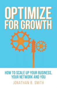 Baixar Optimize for Growth: How to Scale Up Your Business, Your Network and You (English Edition) pdf, epub, eBook