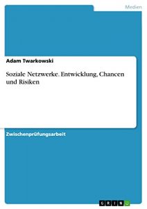 Baixar Soziale Netzwerke. Entwicklung, Chancen und Risiken pdf, epub, eBook