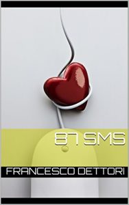 Baixar 87 SMS: nascere, crescere, vivere, morire (Italian Edition) pdf, epub, eBook