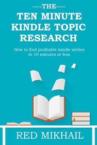 Baixar The 10 Minute Kindle Topic Research 2016: How to find profitable kindle niches in 10 minutes or less (English Edition) pdf, epub, eBook