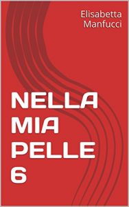 Baixar NELLA MIA PELLE 6 (Italian Edition) pdf, epub, eBook
