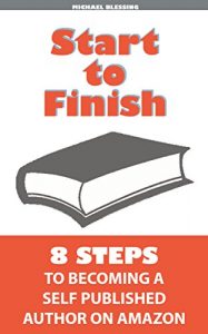 Baixar Start to Finish: 8 Steps to Becoming a Self Published Author on Amazon (English Edition) pdf, epub, eBook
