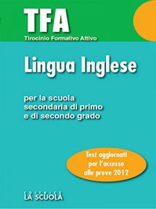 Baixar TFA – Lingua inglese: Test di ingresso per la prova di Lingua Inglese Per la Scuola Secondaria di Primo e di Secondo grado (Test e Concorsi) pdf, epub, eBook
