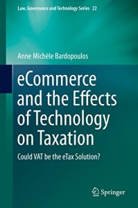 Baixar eCommerce and the Effects of Technology on Taxation: Could VAT be the eTax Solution? (Law, Governance and Technology Series) pdf, epub, eBook