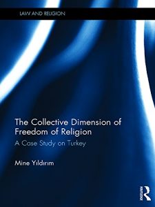 Baixar The Collective Dimension of Freedom of Religion: A Case Study on Turkey (Law and Religion) pdf, epub, eBook