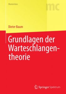 Baixar Grundlagen der Warteschlangentheorie (Springer-Lehrbuch Masterclass) pdf, epub, eBook