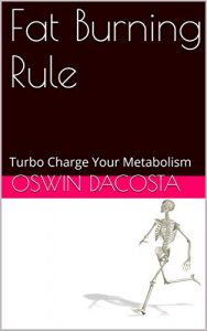Baixar Fat Burning Rule: Turbo Charge Your Metabolism (The Fat Gobbler Book 1) (English Edition) pdf, epub, eBook