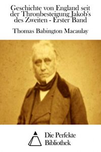 Baixar Geschichte von England seit der Thronbesteigung Jakob’s des Zweiten – Erster Band (German Edition) pdf, epub, eBook