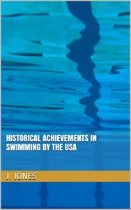 Baixar Historical Achievements  in Swimming by The USA (English Edition) pdf, epub, eBook