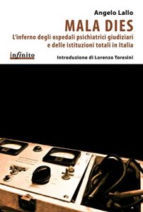 Baixar Mala dies: L’inferno degli ospedali psichiatrici giudiziari e delle istituzioni totali in Italia (iSaggi) pdf, epub, eBook