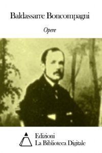 Baixar Opere di Baldassarre Boncompagni (Italian Edition) pdf, epub, eBook