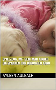 Baixar Spielzeug, mit dem man Kinder entspannen und beruhigen kann (German Edition) pdf, epub, eBook