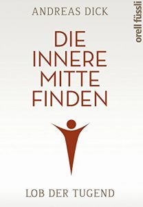 Baixar Die innere Mitte finden: Lob der Tugend (German Edition) pdf, epub, eBook