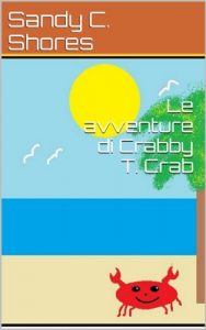 Baixar Le avventure di Crabby T. Crab (Andare a Scuola Vol. 1) (Italian Edition) pdf, epub, eBook