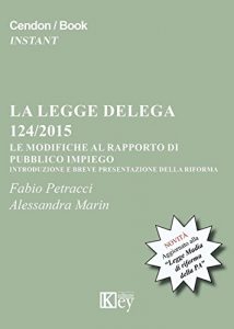 Baixar La legge delega 124/2015. Le modifiche al rapporto di pubblico impiego: Introduzione e breve presentazione della riforma (Italian Edition) pdf, epub, eBook